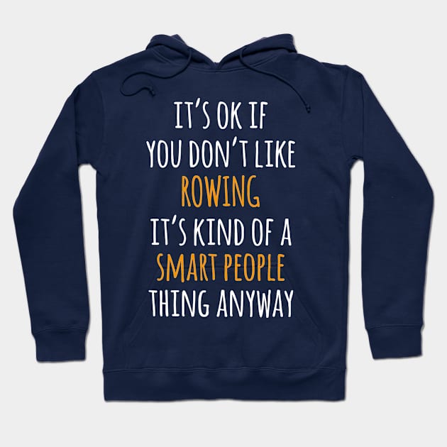 Rowing Funny Gift Idea | It's Ok If You Don't Like Rowing Hoodie by seifou252017